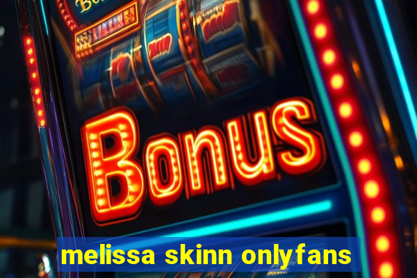 melissa skinn onlyfans